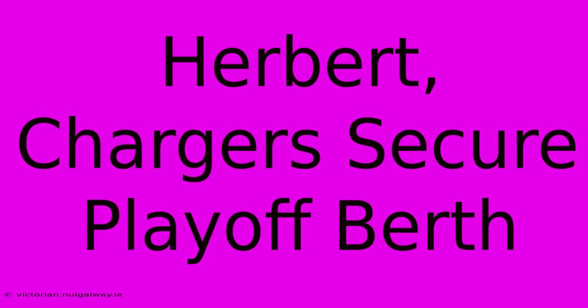 Herbert, Chargers Secure Playoff Berth