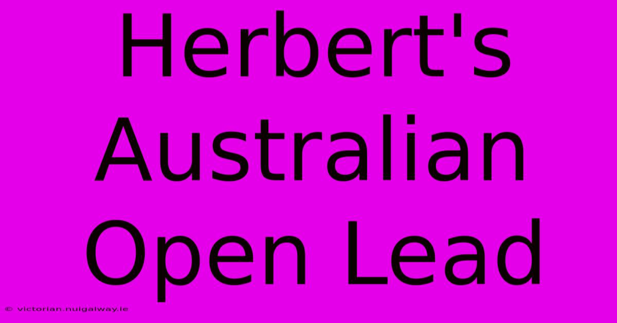 Herbert's Australian Open Lead