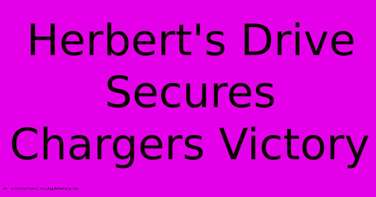 Herbert's Drive Secures Chargers Victory