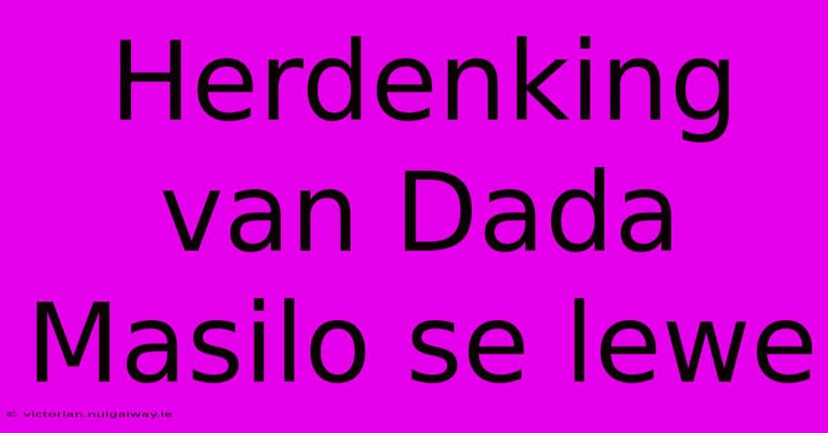 Herdenking Van Dada Masilo Se Lewe