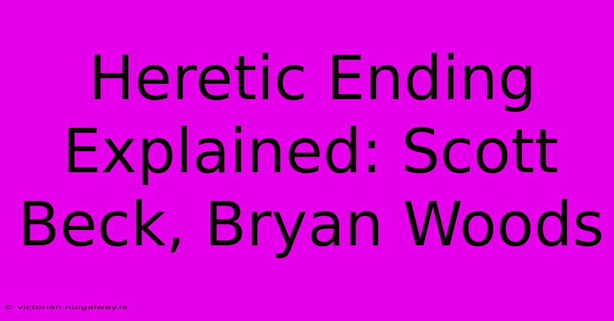 Heretic Ending Explained: Scott Beck, Bryan Woods