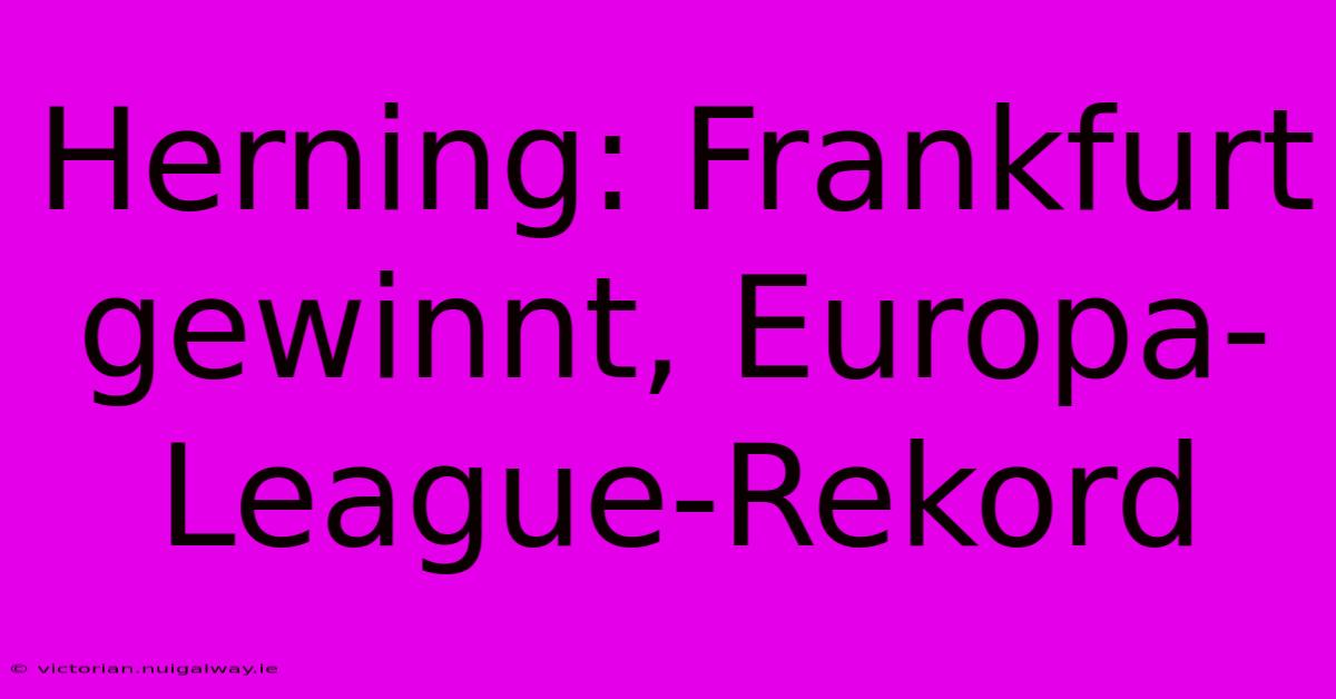 Herning: Frankfurt Gewinnt, Europa-League-Rekord