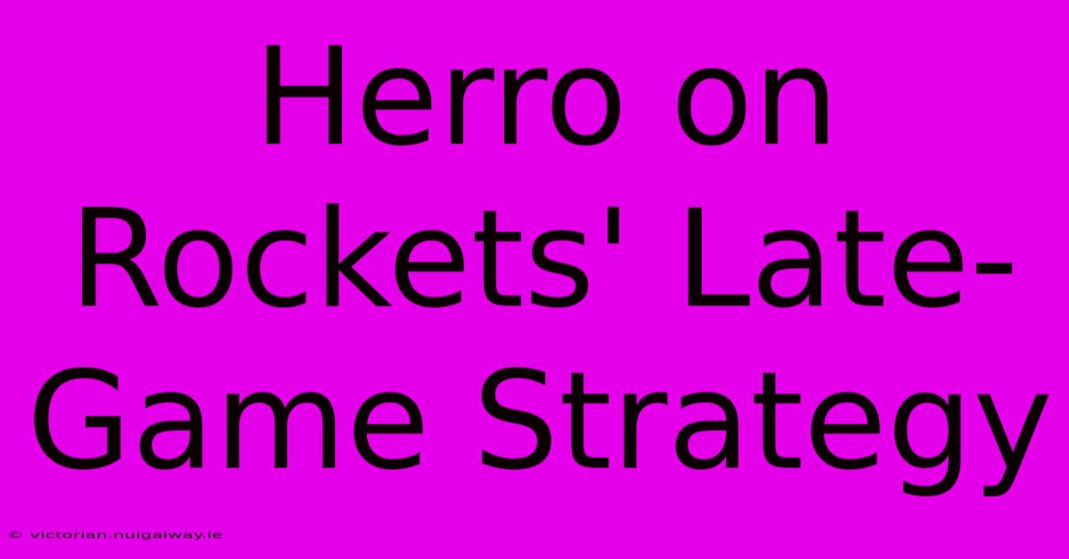 Herro On Rockets' Late-Game Strategy