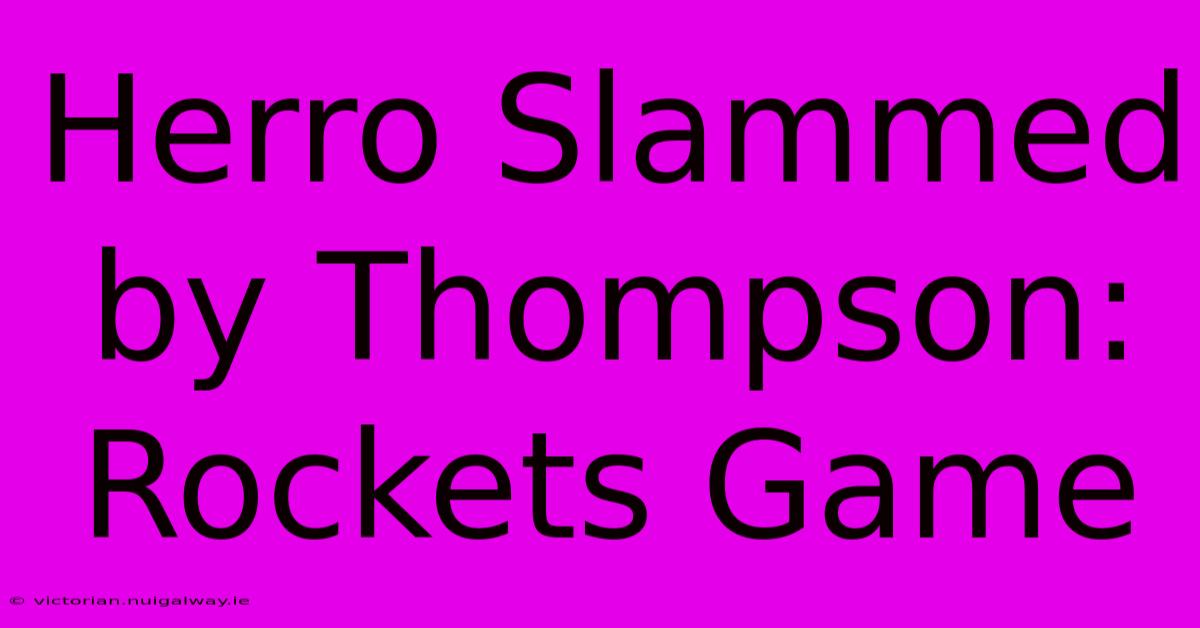 Herro Slammed By Thompson: Rockets Game