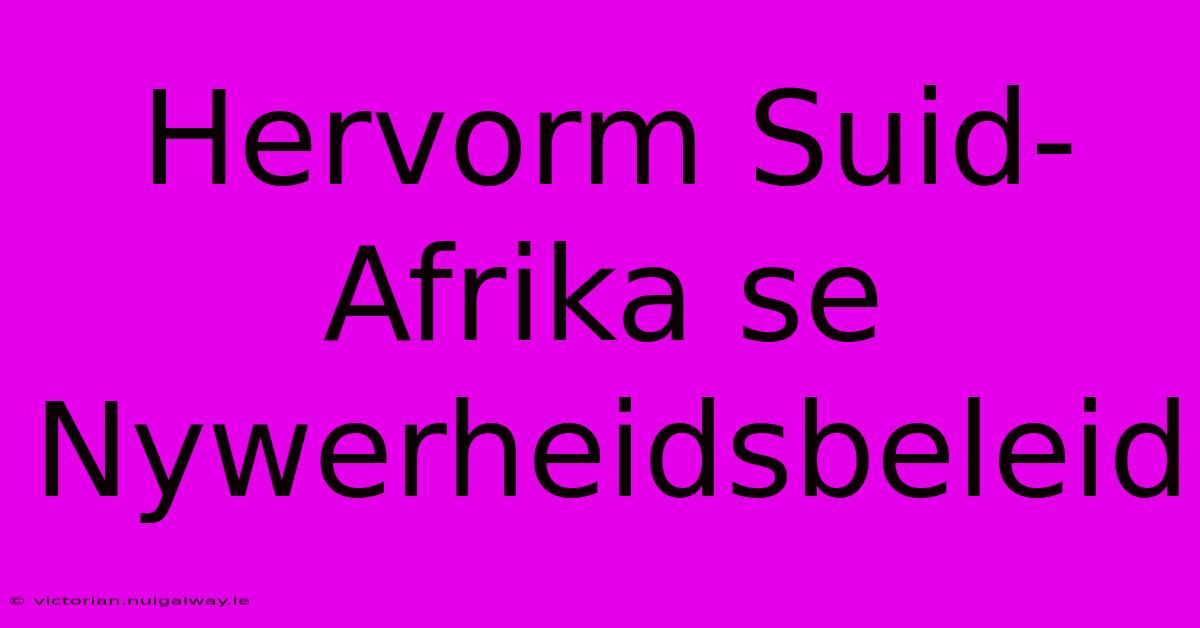 Hervorm Suid-Afrika Se Nywerheidsbeleid