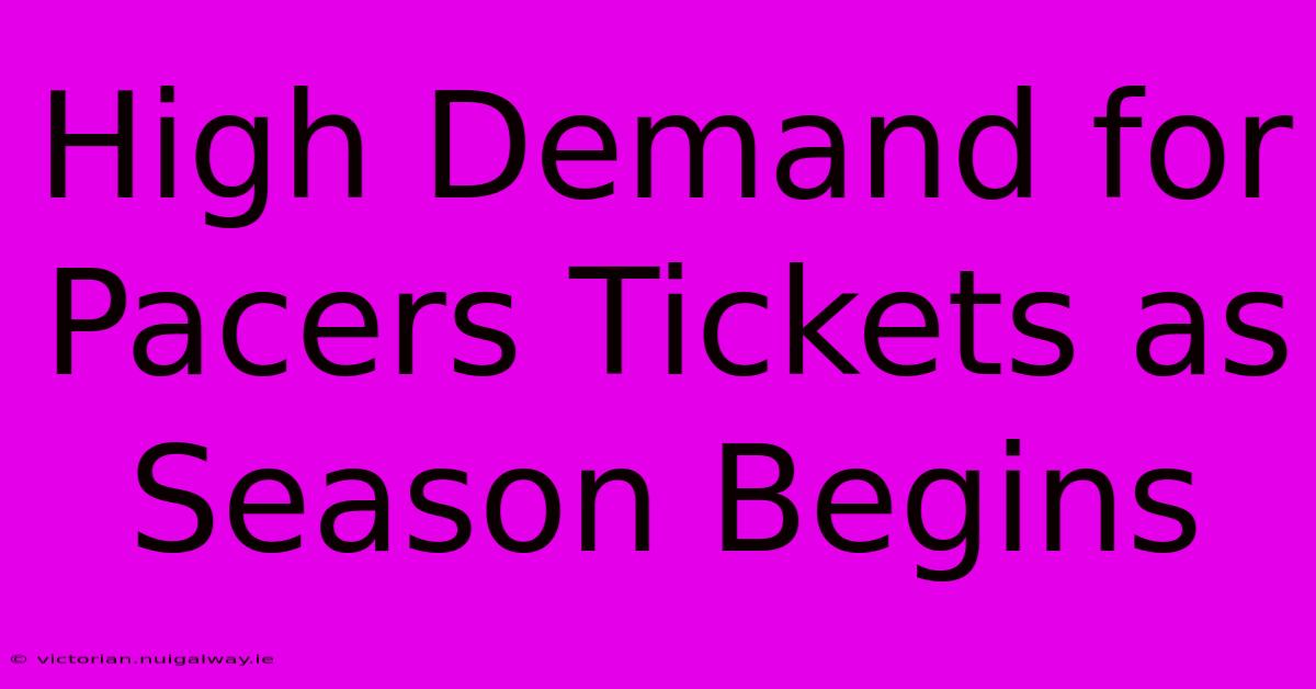 High Demand For Pacers Tickets As Season Begins