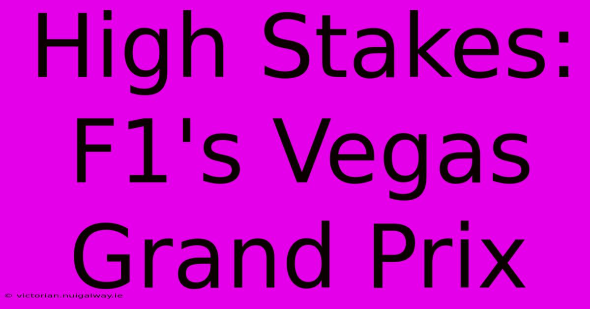 High Stakes: F1's Vegas Grand Prix