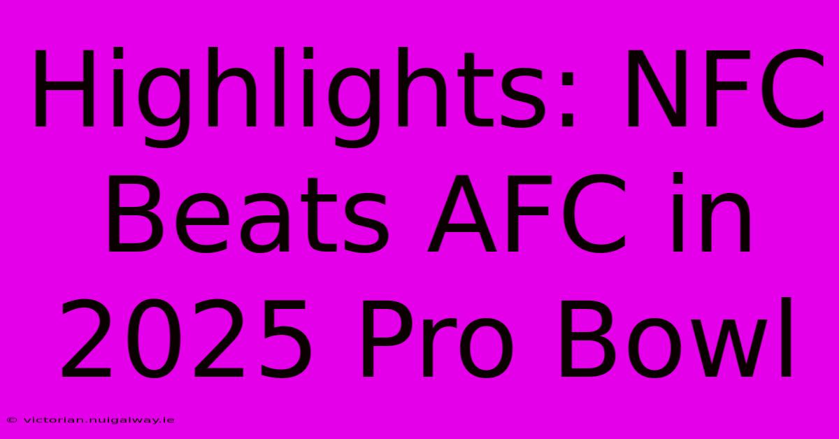 Highlights: NFC Beats AFC In 2025 Pro Bowl