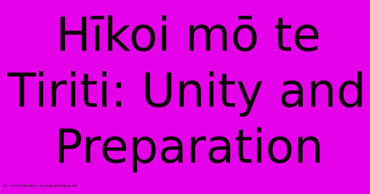 Hīkoi Mō Te Tiriti: Unity And Preparation