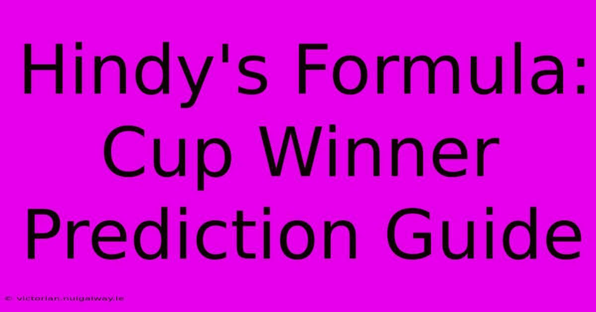 Hindy's Formula:  Cup Winner Prediction Guide 