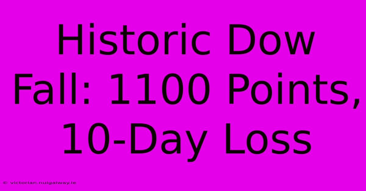 Historic Dow Fall: 1100 Points, 10-Day Loss