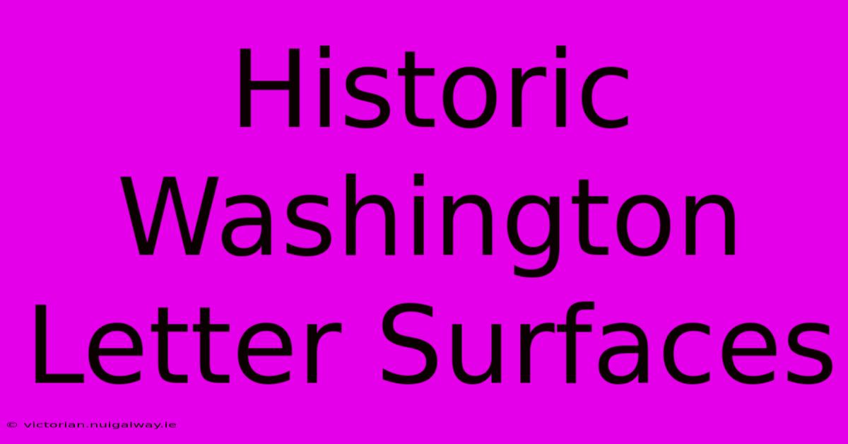 Historic Washington Letter Surfaces