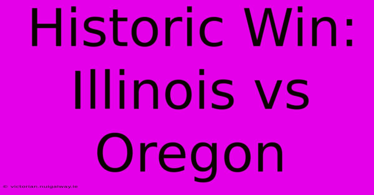 Historic Win: Illinois Vs Oregon