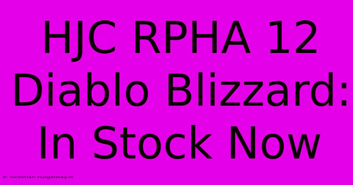 HJC RPHA 12 Diablo Blizzard: In Stock Now