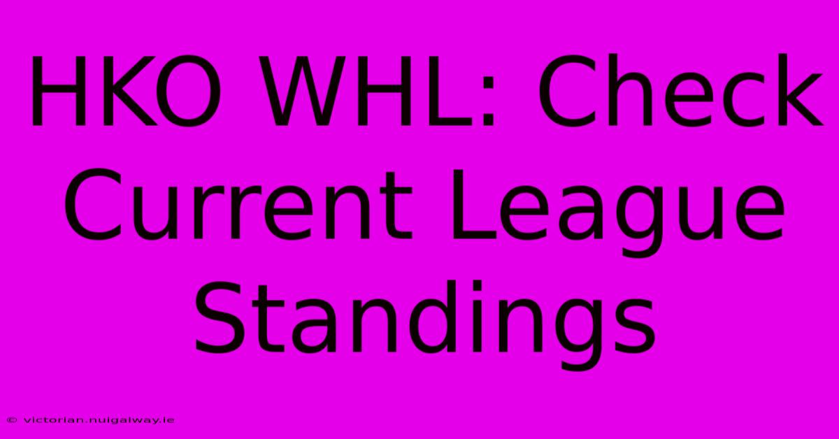 HKO WHL: Check Current League Standings