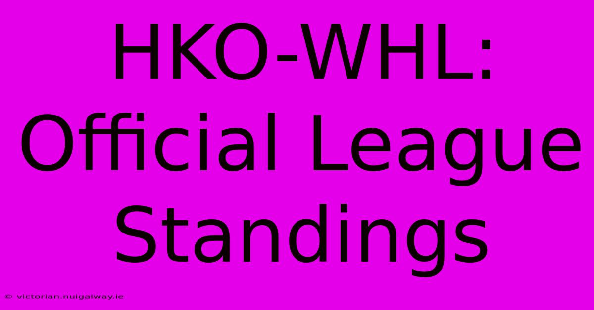 HKO-WHL: Official League Standings