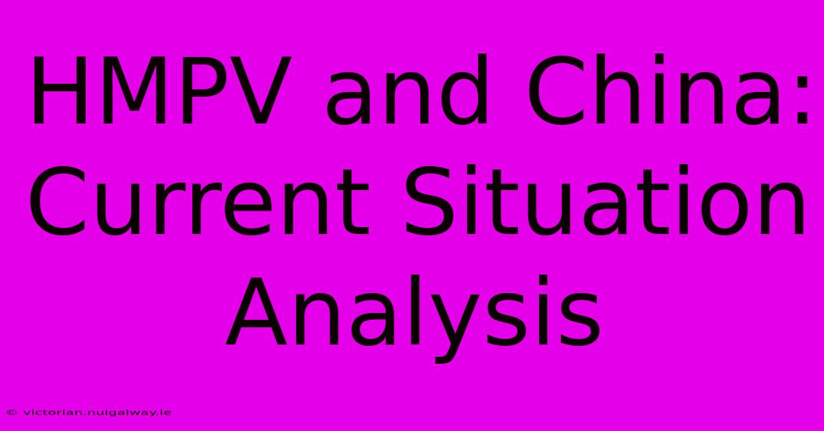 HMPV And China: Current Situation Analysis