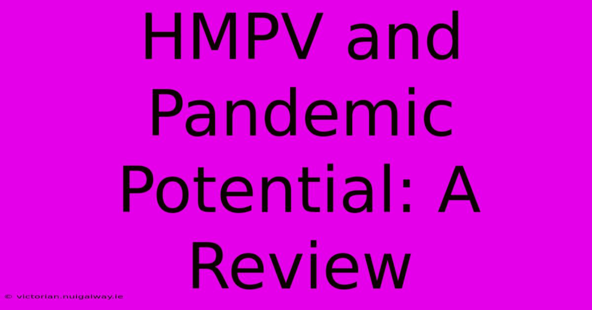 HMPV And Pandemic Potential: A Review