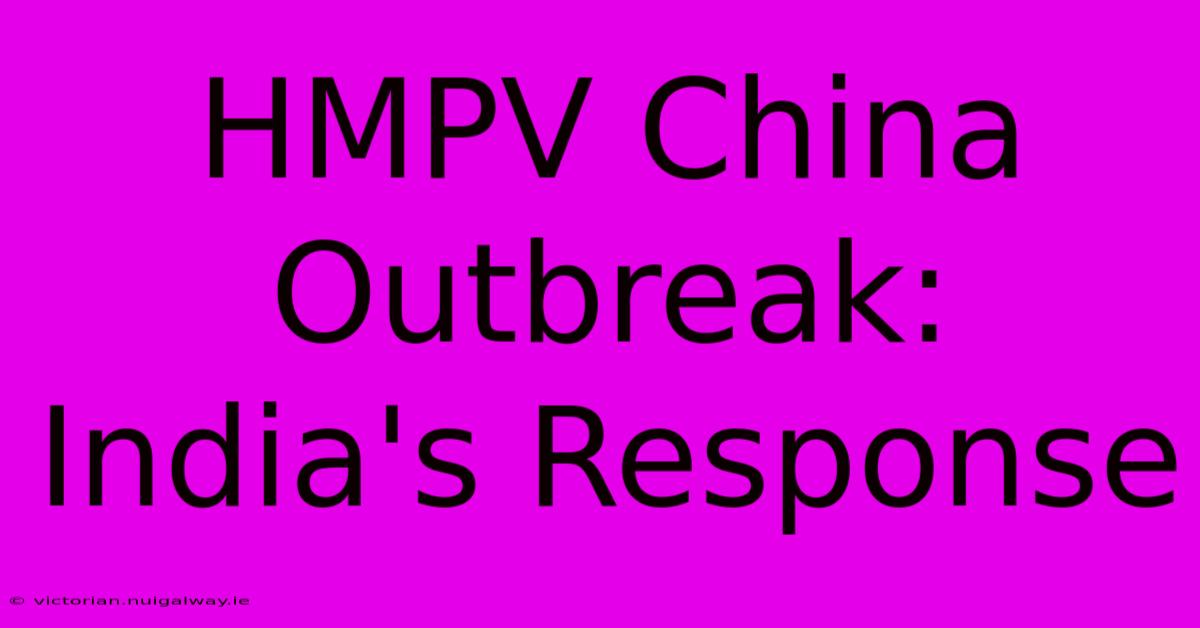 HMPV China Outbreak: India's Response