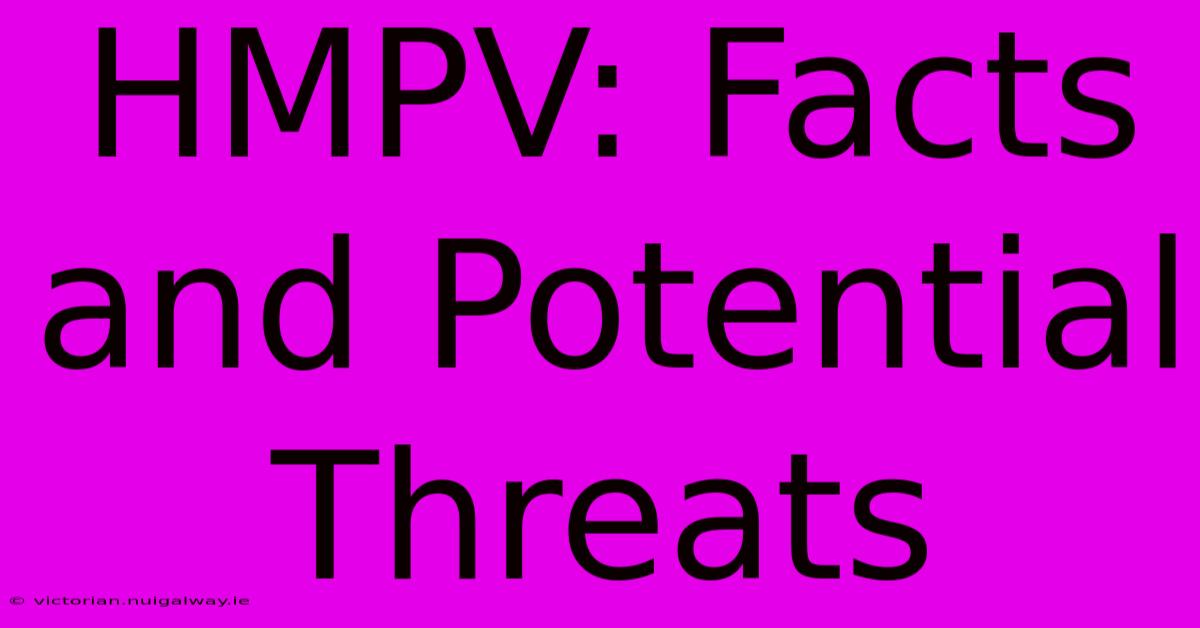 HMPV: Facts And Potential Threats