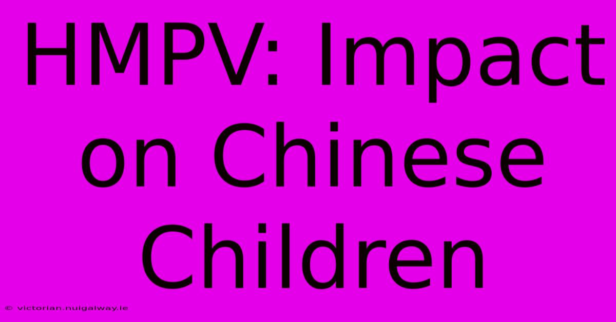 HMPV: Impact On Chinese Children