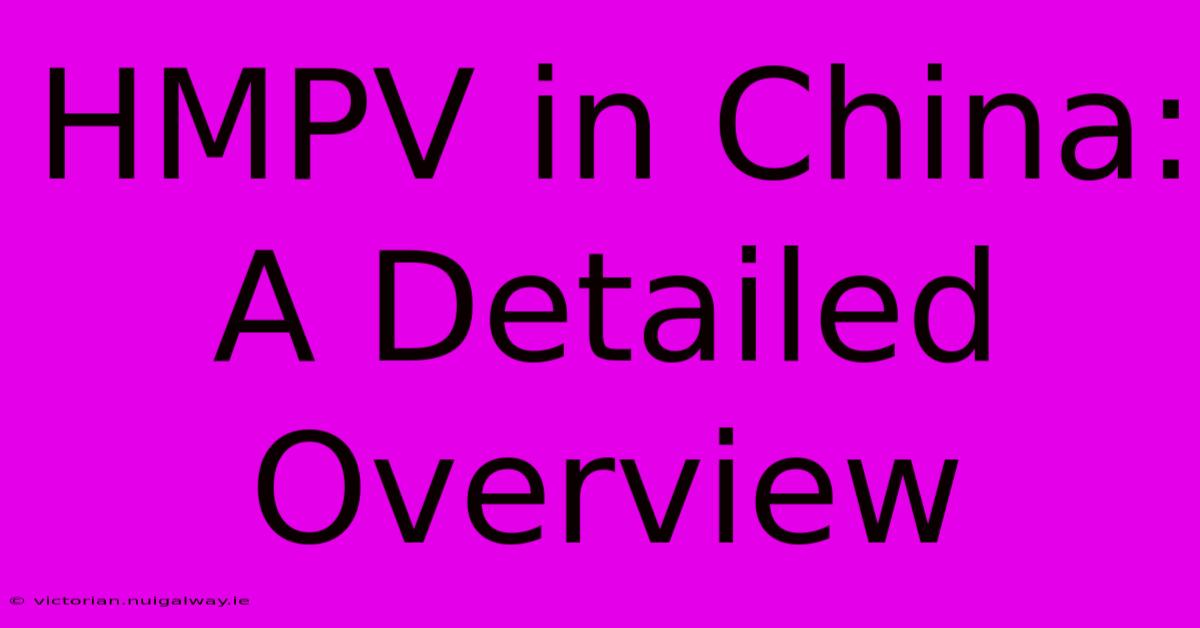 HMPV In China:  A Detailed Overview