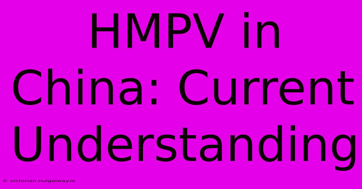 HMPV In China: Current Understanding