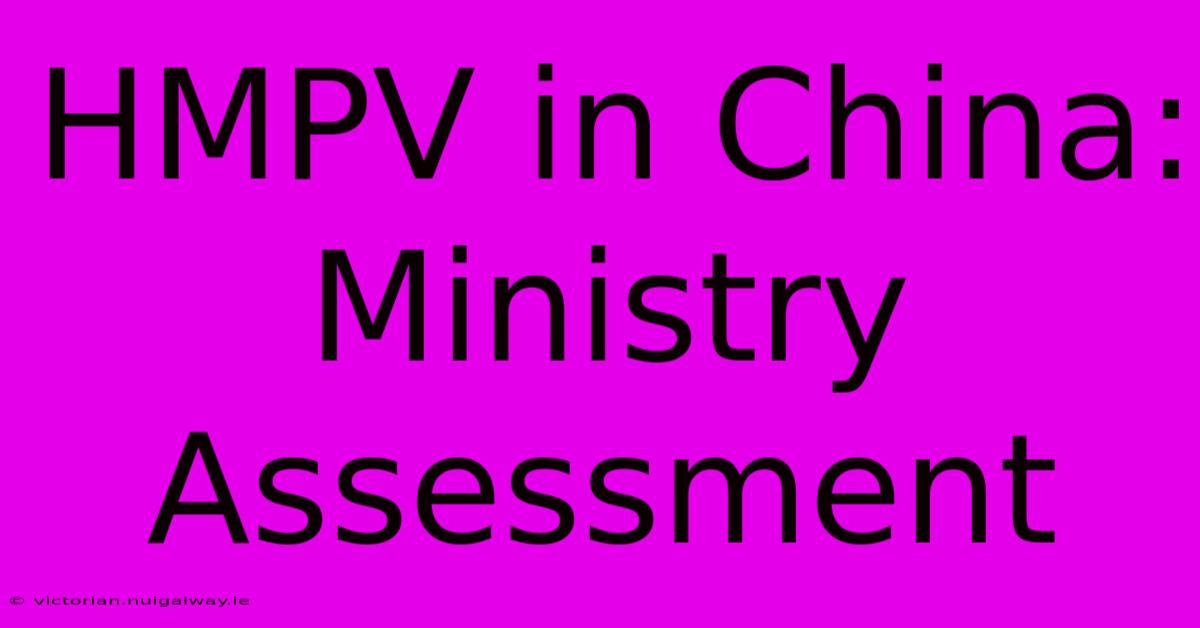 HMPV In China: Ministry Assessment