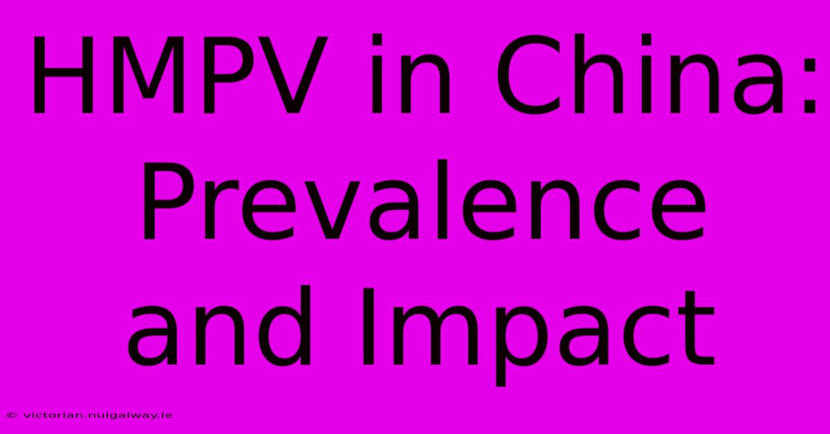 HMPV In China: Prevalence And Impact