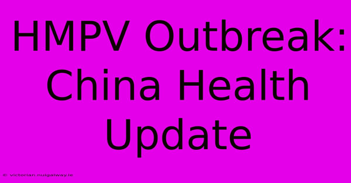 HMPV Outbreak: China Health Update