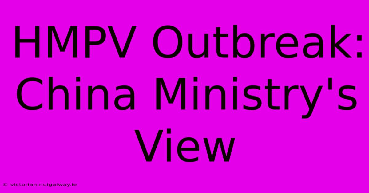 HMPV Outbreak: China Ministry's View