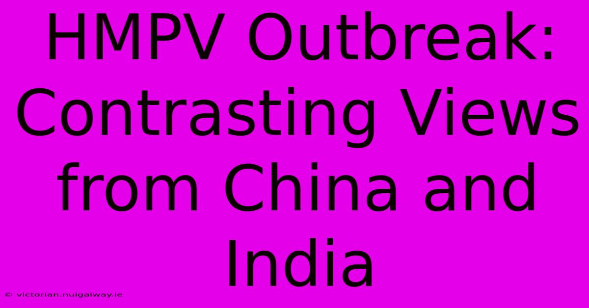 HMPV Outbreak: Contrasting Views From China And India