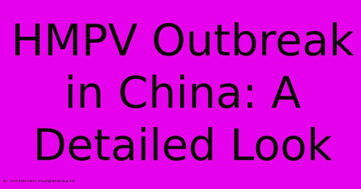 HMPV Outbreak In China: A Detailed Look