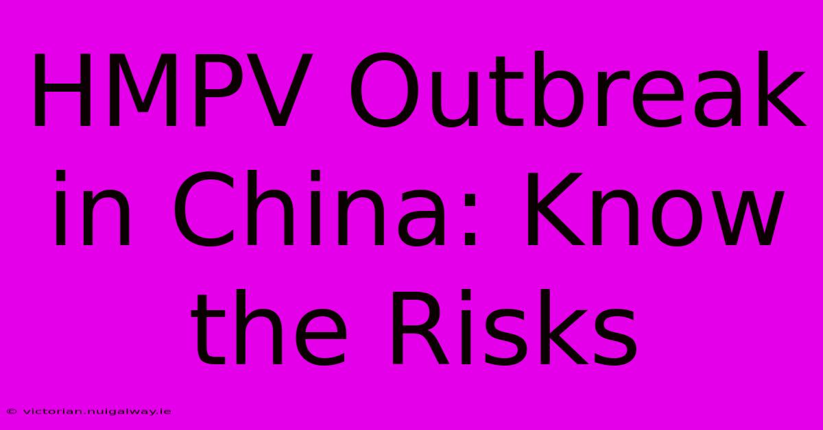 HMPV Outbreak In China: Know The Risks