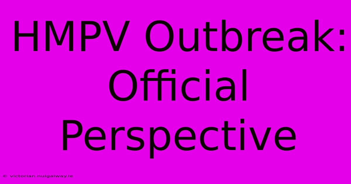 HMPV Outbreak: Official Perspective