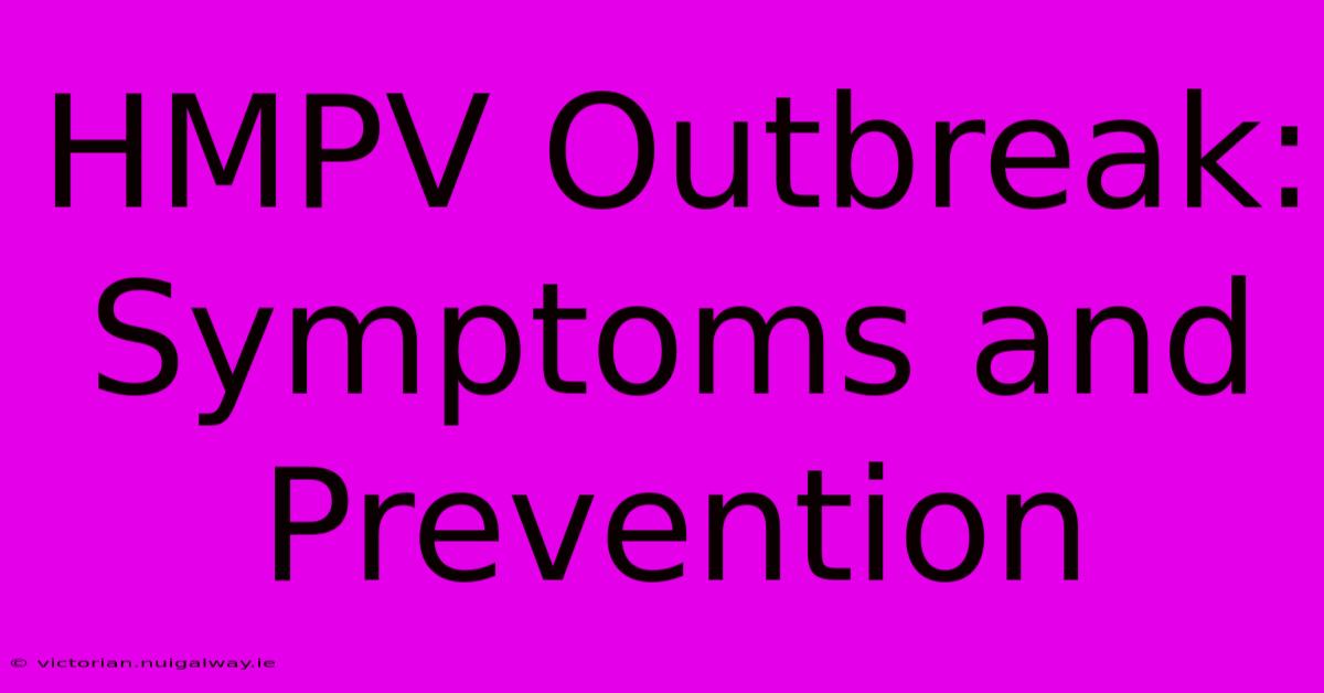 HMPV Outbreak: Symptoms And Prevention