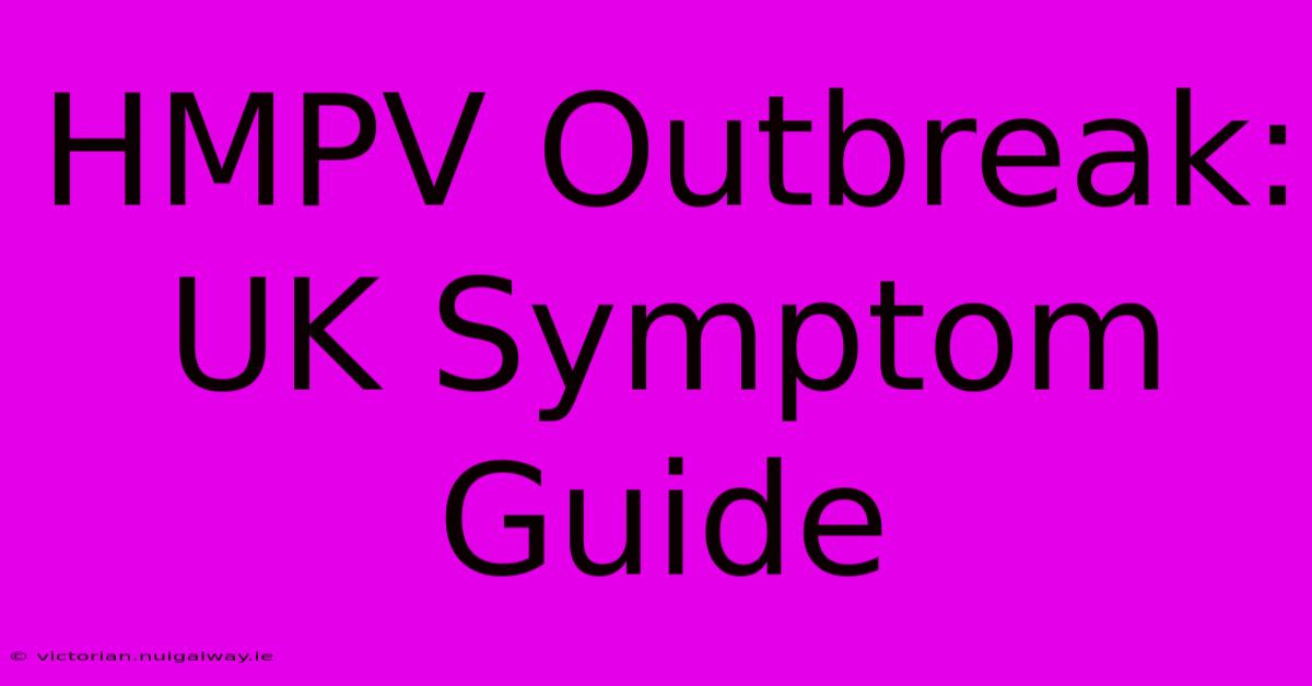 HMPV Outbreak: UK Symptom Guide