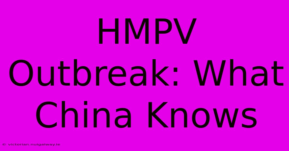 HMPV Outbreak: What China Knows