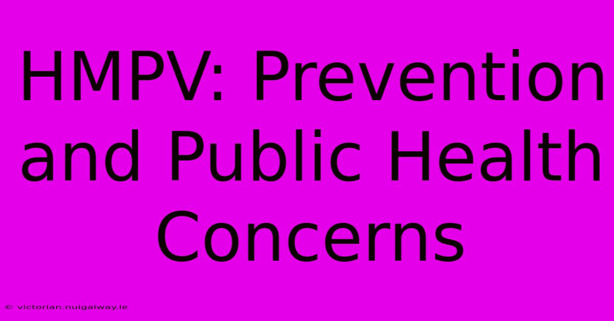 HMPV: Prevention And Public Health Concerns