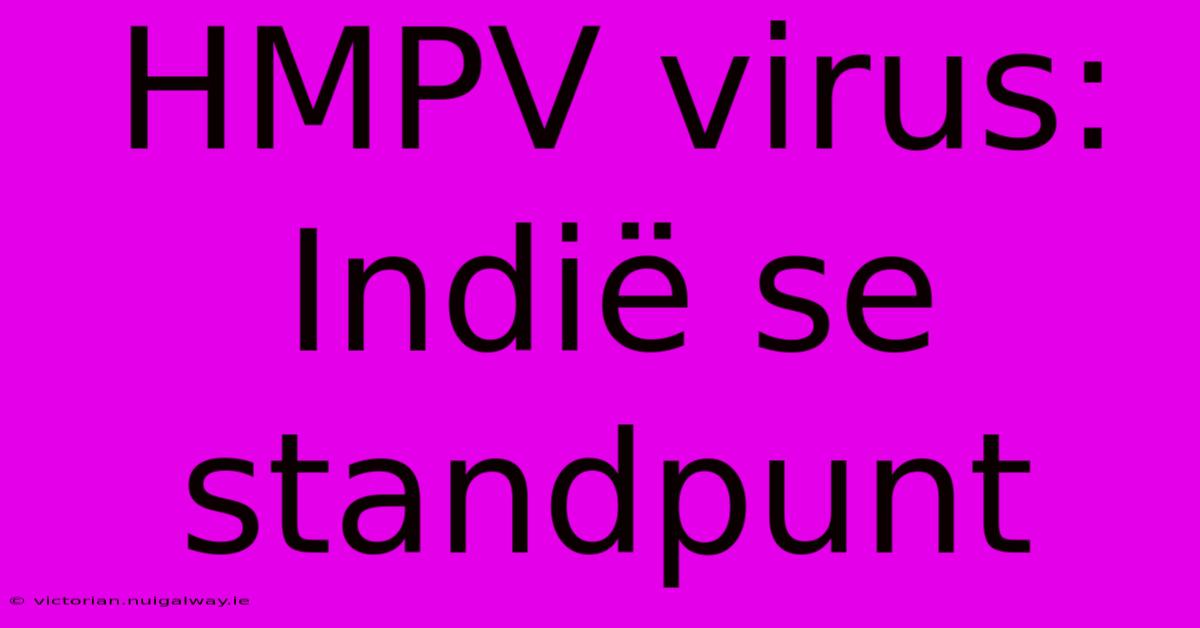 HMPV Virus: Indië Se Standpunt