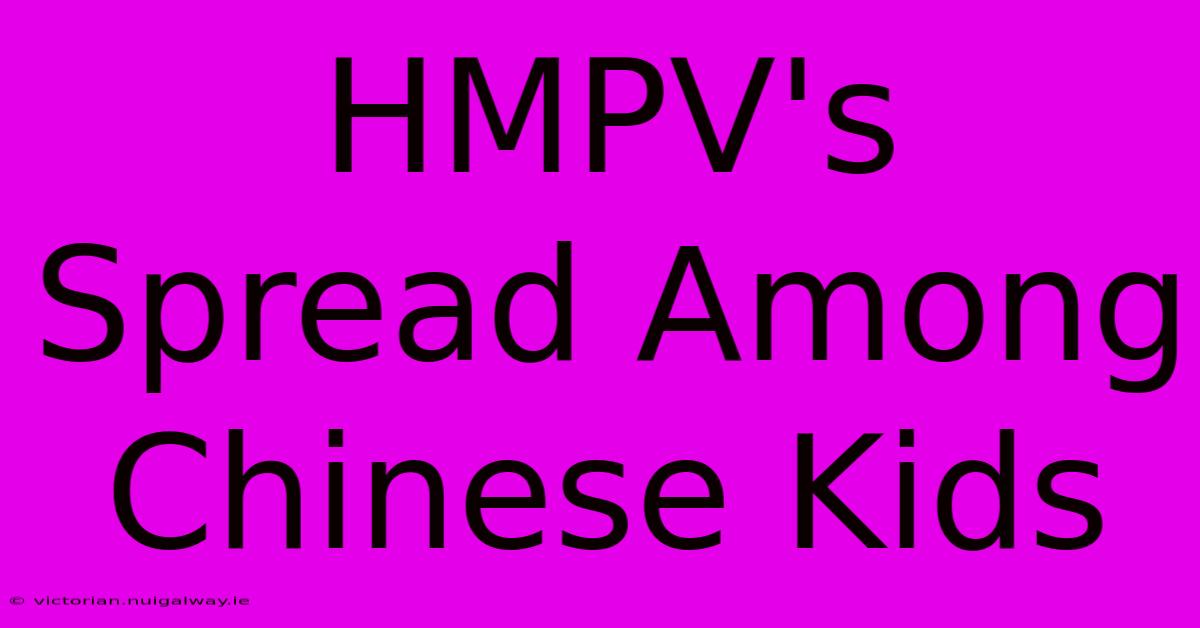 HMPV's Spread Among Chinese Kids