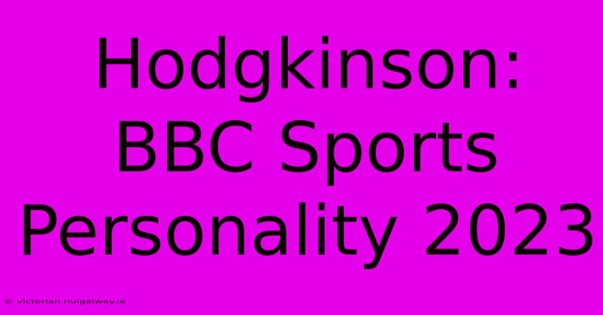 Hodgkinson: BBC Sports Personality 2023