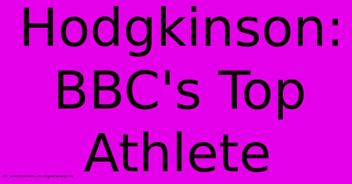 Hodgkinson: BBC's Top Athlete