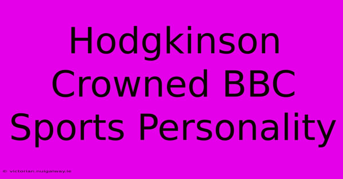 Hodgkinson Crowned BBC Sports Personality