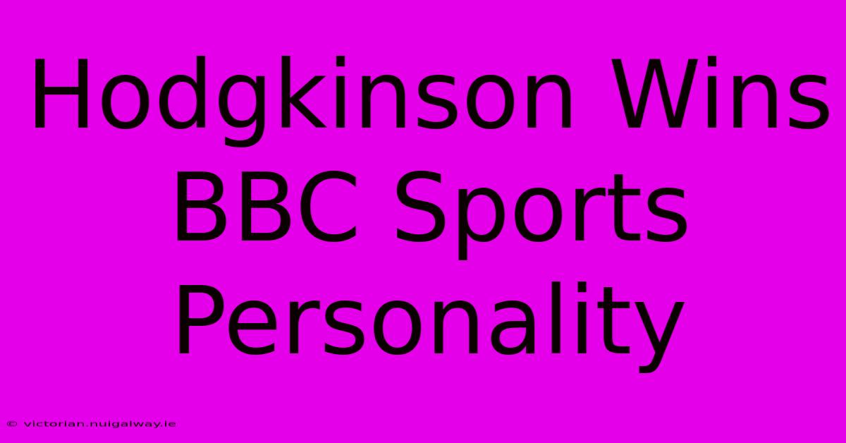 Hodgkinson Wins BBC Sports Personality