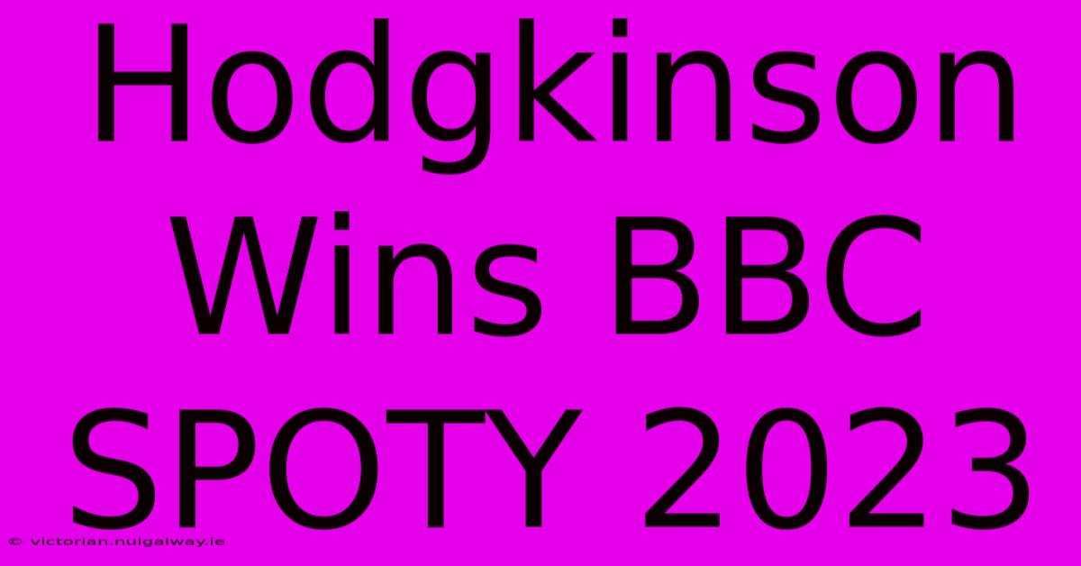 Hodgkinson Wins BBC SPOTY 2023