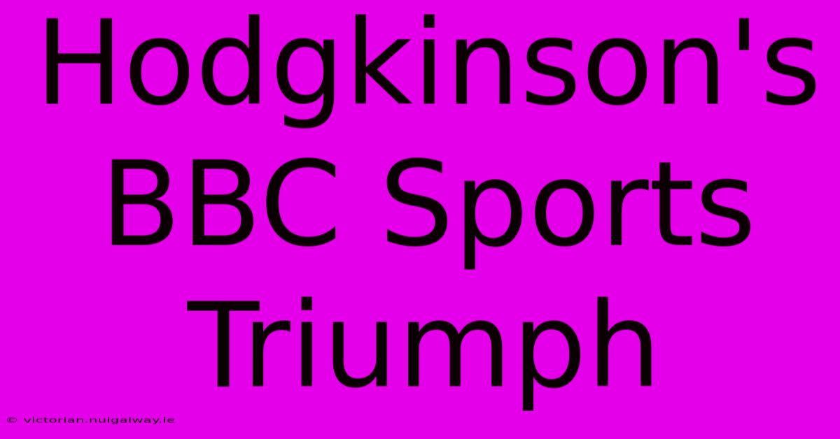 Hodgkinson's BBC Sports Triumph