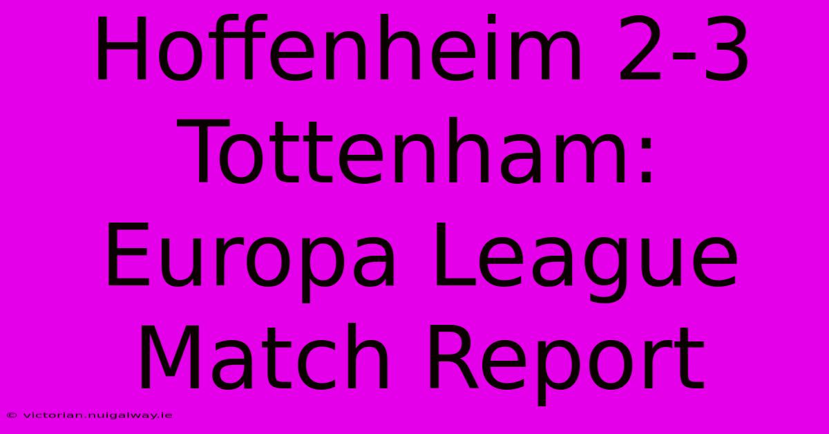 Hoffenheim 2-3 Tottenham: Europa League Match Report