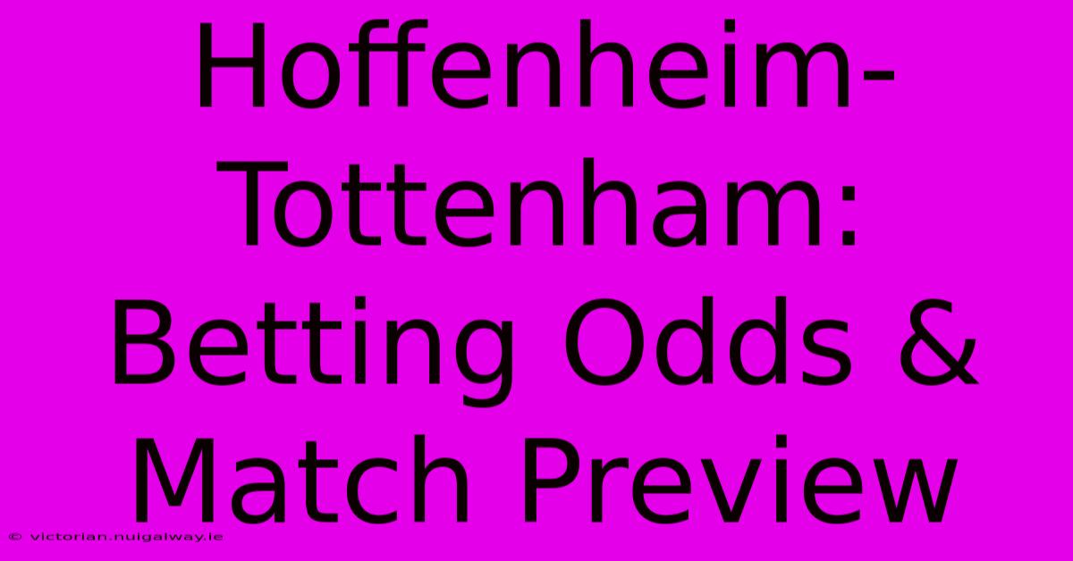 Hoffenheim-Tottenham: Betting Odds & Match Preview