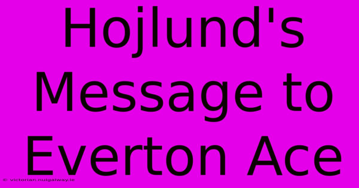 Hojlund's Message To Everton Ace